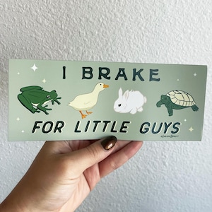 I Brake for Little Guys Bumper Magnet | I Brake for Critters Bumper Magnet