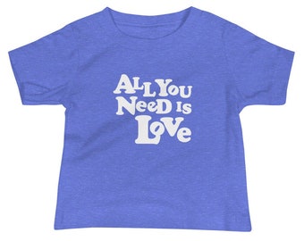 Kindness Collection | All You Need Is Love | Baby Toddler T-Shirt | 6-24 months | Unisex