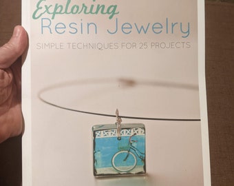 Exploring Resin Jewelry - Simple Techniques for 25 Projects by Heidi Boyd 2012