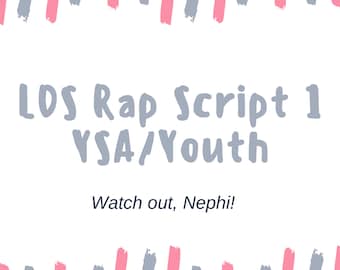 Rap Script for YSA/Youth The Book of Mormon 1 Nephi 1-5