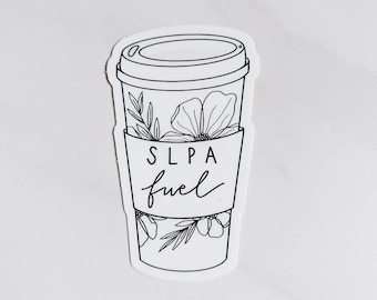 SLPA fuel | coffee sticker | tea sticker | speech language pathology assistant | speech therapy | hand-lettered | floral | Fleurish & Fable