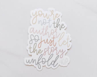 you're not the author so just let the story unfold | vinyl sticker | waterproof | laptop, car, or phone decal | rainbow | Fleurish & Fable