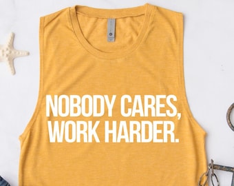 Nobody Cares Work Harder Tank Top Funny Cute Workout Fitness Running Run Gym Crossfit Tee Tshirt T-shirt Womens