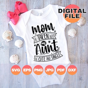 Mamãe está comprometida, mas minha tia é fofa e solteira | Macacão de tia em formato SVG | Tia engraçada em formato SVG | Bebê menino em PNG | Presente para bebê menina | Arquivo Digital Cricut em formato DXF e EPS