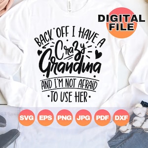¡Atrás! Tengo una abuela loca y no tengo miedo de usarla. SVG/ Regalo divertido para abuela/ Abuela loca Png/ Archivos digitales Cricut/ Png Eps Dxf