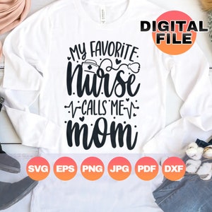 Mi enfermera favorita me llama mamá Svg / Enfermera mamá Svg / Día de las Madres Png / Madre lactantes Svg / Mamá de una enfermera Svg / Archivo cricut digital / Png Eps Dxf