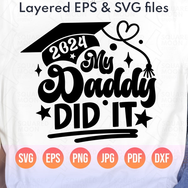 My Daddy Did it Svg| 2024 Graduation Png For Babies| Funny Son & Daughter of a Graduate Gifts| Instant Download Layered Digital Files| Dxf