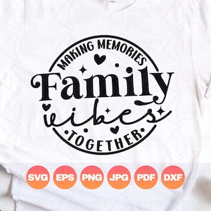 Family Vibes Svg| Making Memories Svg| Family Vacation 2022 Svg| Family Matching Gifts| Family Trip Svg| Digital Cricut cut Files| Png Dxf
