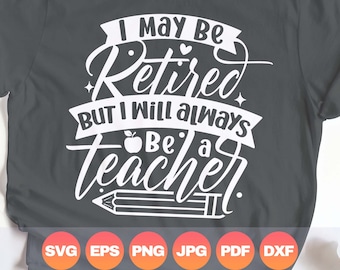 Retired Teacher SVG: Funny Retirement Saying (Digital Download)