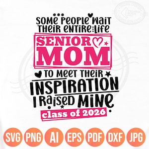Senior Mom 2026 Svg Png, Some People Wait Their Entire Life, Funny Graduation Mom Quote, Shirt Svg Gift, Class of 2026, Digital Cricut Files
