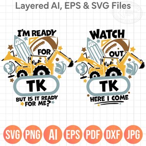 May include: Digital graphic design featuring two yellow construction excavators surrounded by school supplies like pencils, globes, and backpacks. Text includes I'M READY FOR TK BUT IS IT READY FOR ME? and WATCH OUT TK HERE I COME. Includes file format labels.