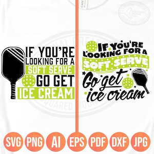 Pickleball Svg Png, Si buscas un helado suave, ve a por un diseño de camiseta de helado, Regalo deportivo divertido, Archivos de sublimación de silueta de Cricut