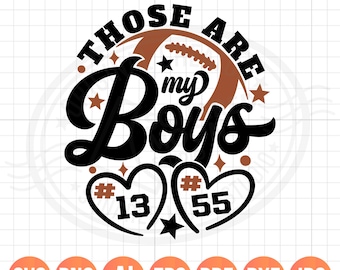 Football Svg Png, Those are my Boys, DIY Custom Football Player Number