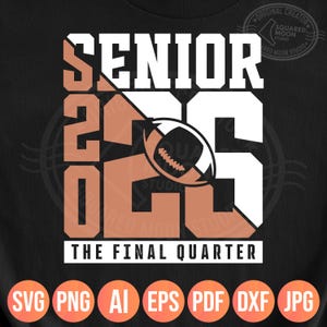 Senior Football 2026 Split Svg Png, The Final Quarter Class of 2026 Svg, High School Senior Graduation Svg, Layered Digital Files