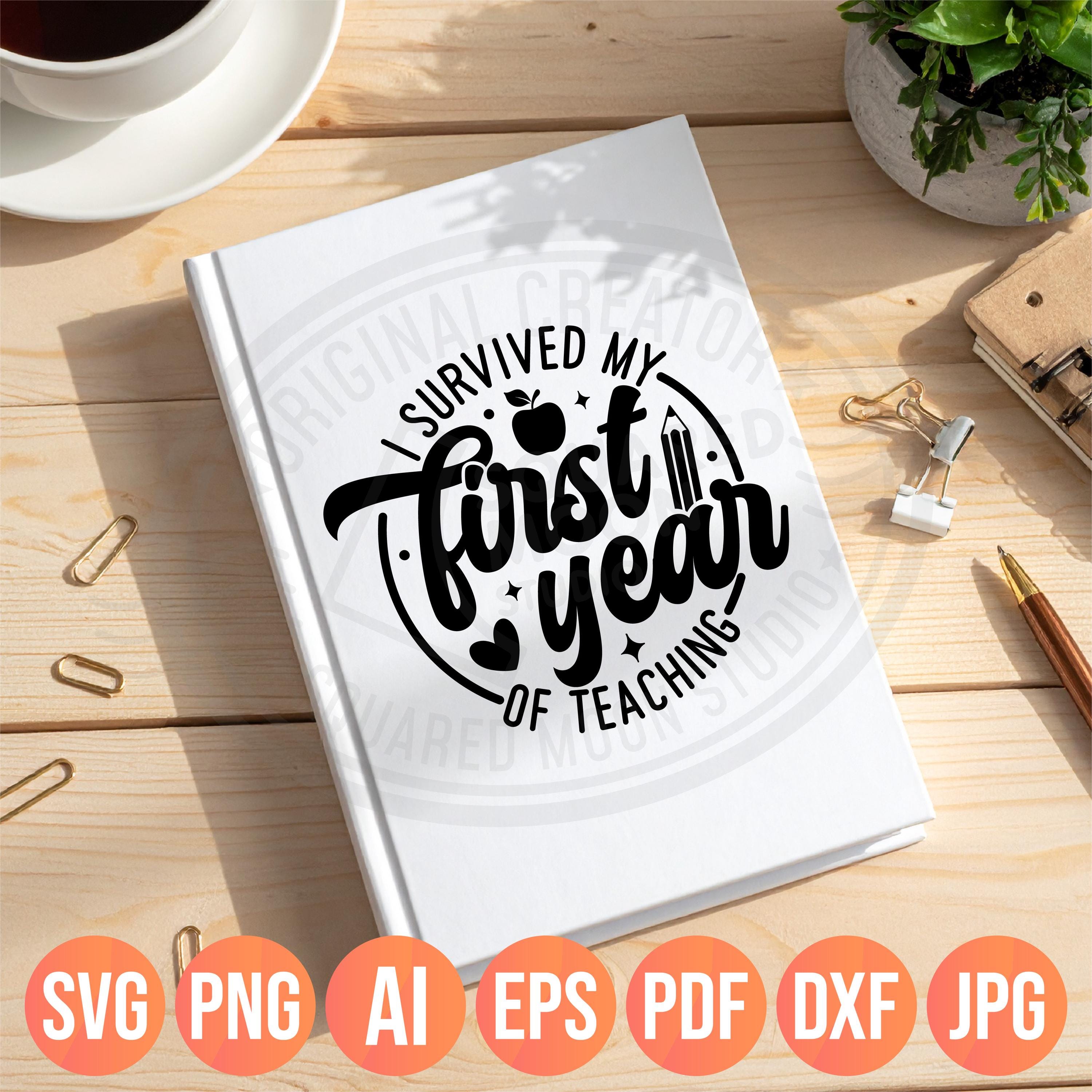 I Survived My First Year of Teaching Svg| Teacher Summer Png Gift for ...