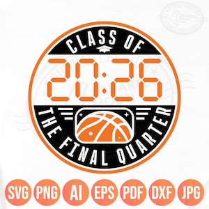 Class of 2026 Basketball Svg Png, The Final Quarter, Senior Basketball Shirt Design, Cricut Silhouette Sublimation Files, Dxf Jpeg Pdf