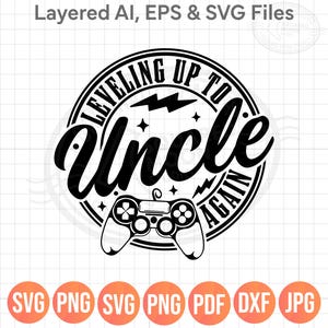 Puede incluir: Un diseño gráfico en blanco y negro con el texto "LEVELING UP TO Uncle AGAIN" en un diseño circular, con un mando de videojuegos en la parte inferior. La imagen incluye iconos de tipo de archivo: SVG, PNG, PDF, DXF y JPG.