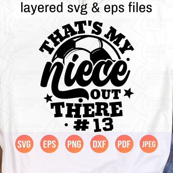 Soccer Svg Thats My Niece Out There Svg DIY Custom Player Etsy Australia