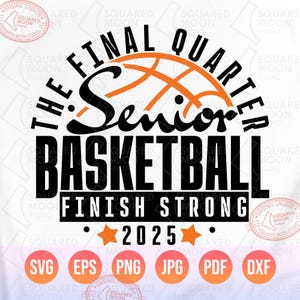 Senior Basketball Svg Png, The Final Quarter, Class of 2025 Shirt Svg, Cricut Silhouette Sublimation Files, Dxf Jpeg Pdf
