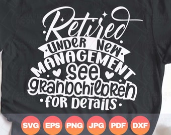 Retired Svg| Retired Under New Management See Grandchildren for Details Svg| Funny 2022 Retirement Gift for Grandma, Grandpa| Digital Cricut