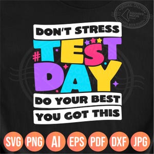 Es ist Testtag, du hast dieses Png-Svg, Stress dich nicht, Gib dein Bestes, Star Day Shirt-Design, Cricut Silhouette-Sublimationsdateien, Dxf Jpeg Pdf