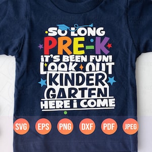 So Long Pre-k It's Been Fun Look Out Kindergarten Here I Come Svg Png| Pre k Graduation Svg| Funny 2023 Graduate Gift for Kids| Cricut Files