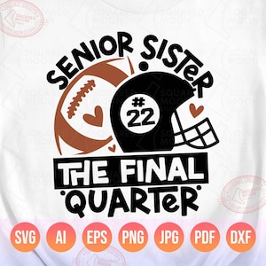 Senior Football Sister Svg Png Dxf Files, The Final Quarter for Class of 2025 Sis With DIY Player Number for Cricut Silhouette Sublimation