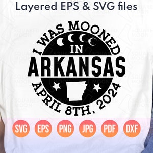 Solar Eclipse Svg| I Was Mooned in Arkansas April 8th, 2024 Png| America Totality Eclipse Gifts| Cricut Silhouette & Sublimation Files