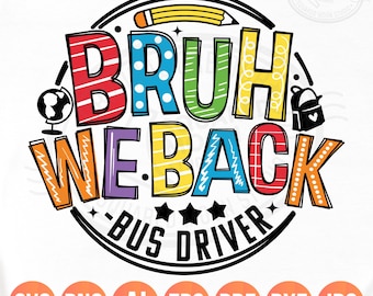 First Day of School Svg Png, Bruh We Back, Funny 2025 Bus Driver Shirt Design Back to School Idea, Digital Sublimation Cricut