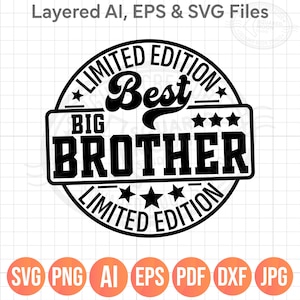 May include: A black and white graphic design with the text "LIMITED EDITION Best BIG BROTHER LIMITED EDITION". The design includes stars and is surrounded by a circle. Below are file type icons: SVG, PNG, AI, EPS, PDF, DXF, and JPG.