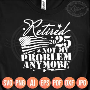 Retired 2025 Not My Problem Anymore Retirement 2025 T-Shirt | Moda de Mujer | México