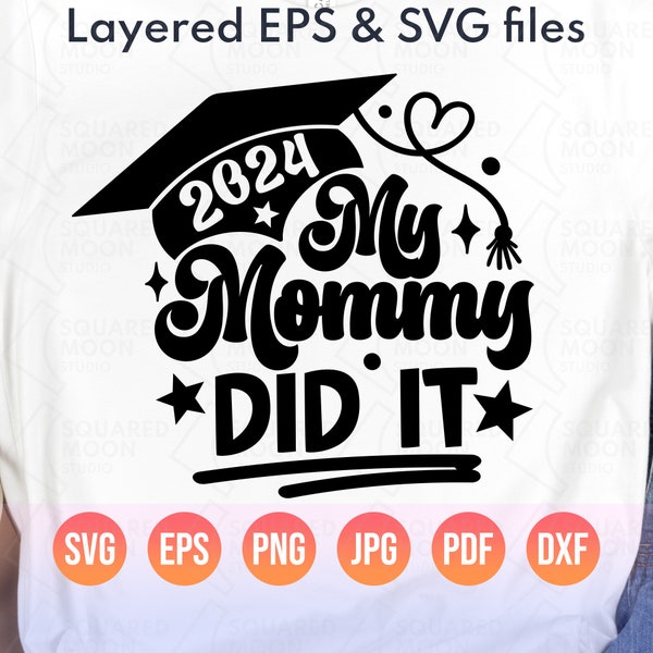 My Mommy Did it Svg| 2024 Graduation Png For Babies| Funny Son & Daughter of a Graduate Gift| Instant Download Layered Digital Files| Dxf