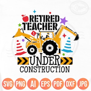 Maestro jubilado en construcción (PNG/SVG), último año de docencia, regalo de jubilación para maestro de retroexcavadora, archivos de sublimación digital Cricut
