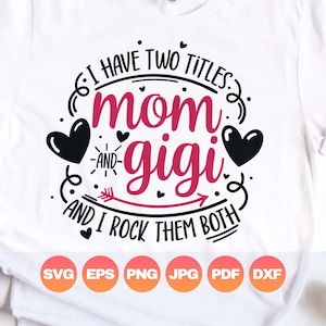 Tengo dos títulos: Mamá y Gigi (Svg) / Los llevo a ambos / Abuela Día de la Madre (Pfg) / Regalo de cumpleaños de Gigi / Abuela (Svg) / Archivos digitales de Cricut