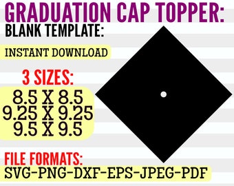 Graduation Cap Topper Template Svg Png Pdf Eps Jpeg Dxf| 8.5 x 8.5 in, 9.25 x 9.25 in, 9.5 x 9.5 in| DIY Grad Cap Topper Gift| Digital Files