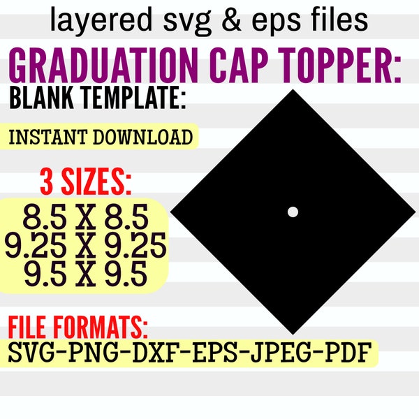 Graduation Cap Topper Template Svg Png Pdf Eps Jpeg Dxf| 8.5 x 8.5 in, 9.25 x 9.25 in, 9.5 x 9.5 in| DIY Grad Cap Topper Gift| Digital Files