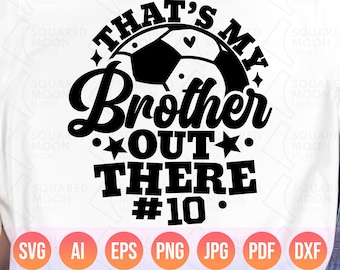 Soccer Sister SVG: That's My Brother Out There, DIY Number (Digital Files)