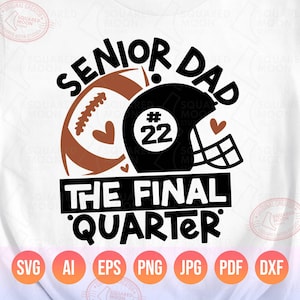 Senior Football Dad Svg Png Dxf, The Final Quarter for Class of 2026 Fathers with DIY Custom Player Number For Cricut Silhouette Sublimation