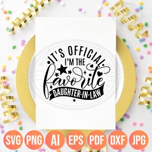 It's Official I'm the Favorite Daughter-in-Law Svg Png Dxf, Mother in Law Gift For Her Daughter in Law, Layered Digital Files image 5