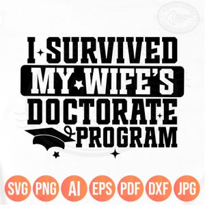 Ik overleefde het doctoraatsprogramma van mijn vrouw Png Svg, PHD Svg Shirt Design voor man, Dr Family Cricut silhouet sublimatie