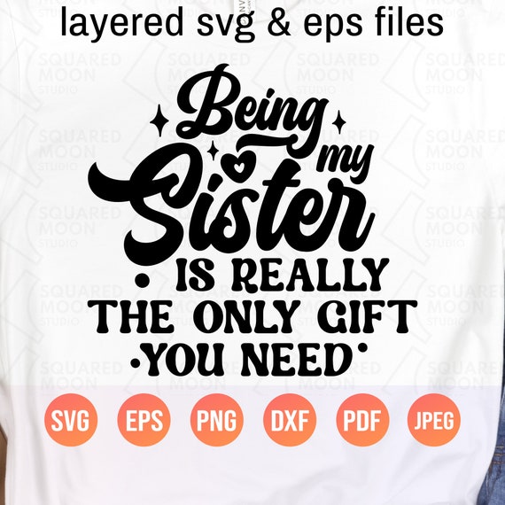 Being My Sibling Is Really The Only Gift You Need T-Shirt Being My Sibling Is Really The Only Gift You Need T-Shirt