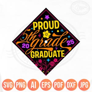 Afstuderen Cap Topper Svg Png Pdf, 9,5 x 9,5 in grootte, trots op 2025 5e leerjaar afgestudeerd, bloemen vijfde leerjaar afstuderen DIY Grad cadeau voor kinderen