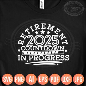 Compte à rebours de la retraite 2025 en cours Svg Png Dxf, Svg à la retraite, cadeau de retraite amusant pour homme et femme, grand-mère et grand-père à la retraite