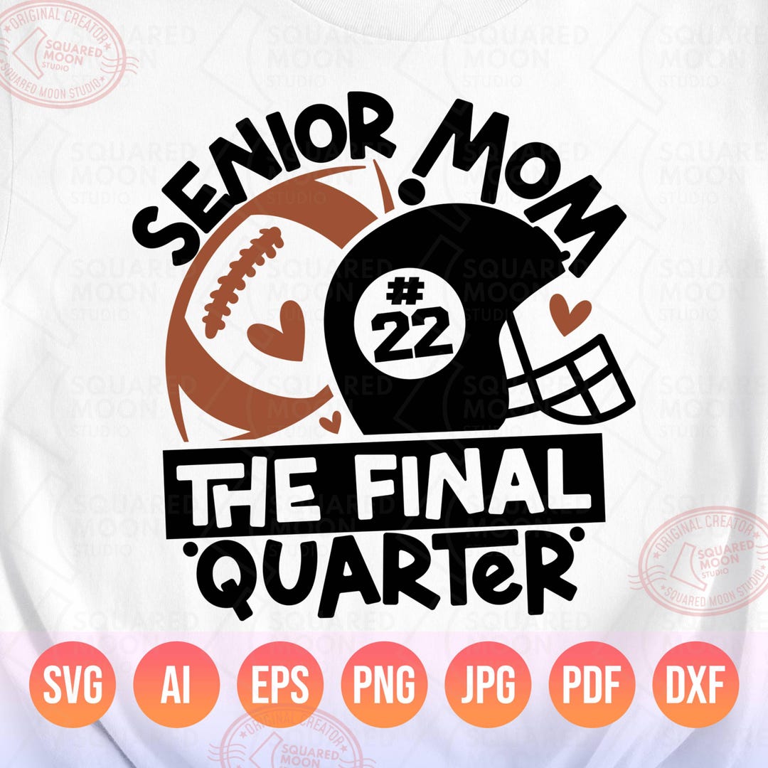 Senior Football Mom Svg Png, the Final Quarter, Class of 2025 Gifts ...