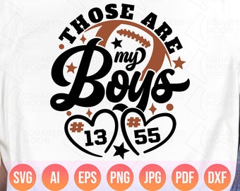 Football Mom Svg| Those are my Boys Svg Png| Mom of 2 Boys| DIY Custom Football Player Number| Layered Digital Cutting Files| Commercial Use