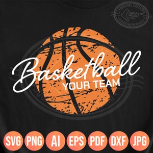 May include: Black t-shirt with a distressed orange basketball graphic. The word "Basketball" is written in white script above "YOUR TEAM". Below the graphic are orange circles with file type abbreviations: SVG, PNG, AI, EPS, PDF, DXF, and JPG.