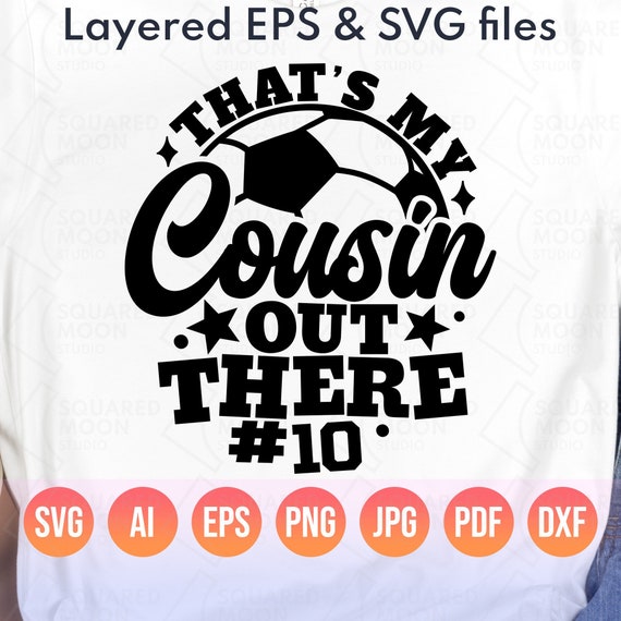 That's My Cousin Out There Svg| Soccer Cousin Svg Png| DIY Custom Player Number| Big & Little Cousin| Soccer Fan Png Gift| Layered Files