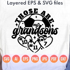 Soccer Grandma Svg| Those are My Grandsons Svg| DIY Custom Numbers| Grandparents of Three Soccer Players Gift| Grandpa of 3| Layered Files