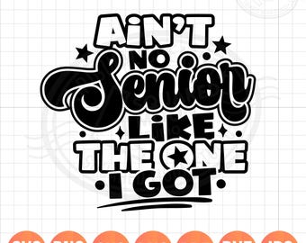 Aint No Senior Like the One I Got SVG PNG, Class of 2027 Design