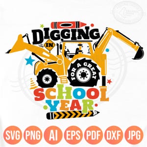 May include: A yellow excavator graphic with the words "Digging in for a Great School Year." The design includes a red crayon, stars, and a pencil. The bottom of the image shows file type icons: SVG, PNG, AI, EPS, PDF, DXF, and JPG.